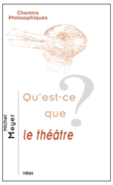 Qu'est-ce que le théâtre ? - Michel Meyer