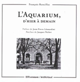 L'Aquarium, d'hier à demain - François Rancillac