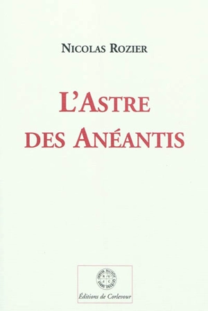 L'astre des anéantis - Nicolas Rozier