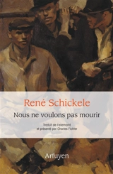 Nous ne voulons pas mourir - René Schickele
