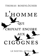 L'homme qui croyait encore aux cigognes - Thomas Rosenlöcher