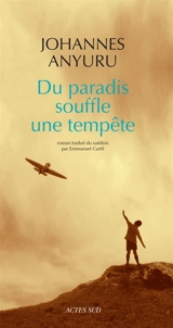 Du paradis souffle une tempête - Johannes Anyuru