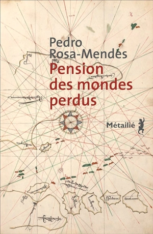 Pension des mondes perdus - Pedro Rosa Mendes