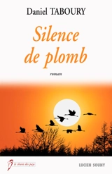Silence de plomb - Daniel Taboury