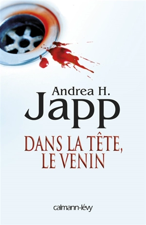 Dans la tête, le venin - Andrea H. Japp