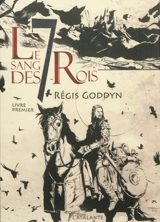 Le sang des 7 rois. Vol. 1 - Régis Goddyn