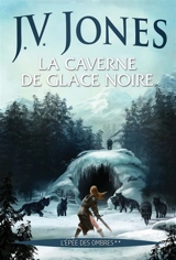 L'épée des ombres. Vol. 2. La caverne de glace noire - Julie Victoria Jones