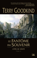 L'épée de vérité. Vol. 10. Le fantôme du souvenir - Terry Goodkind