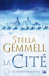 La cité. Vol. 2. Le trône immortel - Stella Gemmell
