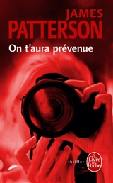 On t'aura prévenue - James Patterson