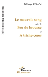 Le mauvais sang. Feu de brousse. A triche-coeur - Tchicaya U Tam'si