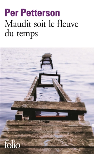 Maudit soit le fleuve du temps - Per Petterson