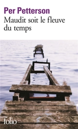 Maudit soit le fleuve du temps - Per Petterson
