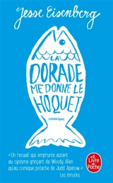 La dorade me donne le hoquet : chroniques - Jesse Eisenberg