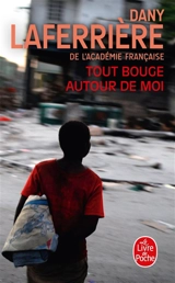 Tout bouge autour de moi - Dany Laferrière