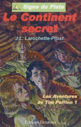 Les aventures de Tim Perrinn. Vol. 1. Le continent secret - Jean-Louis Larochette-Prost