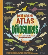 Mon grand atlas des dinosaures : une découverte interactive & amusante du monde préhistorique - John Malam