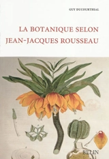 La botanique selon Jean-Jacques Rousseau - Guy Ducourthial