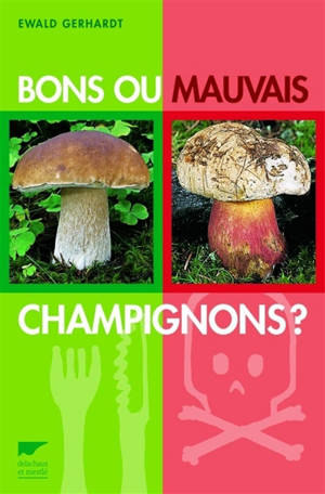 Bons ou mauvais champignons ? - Ewald Gerhardt