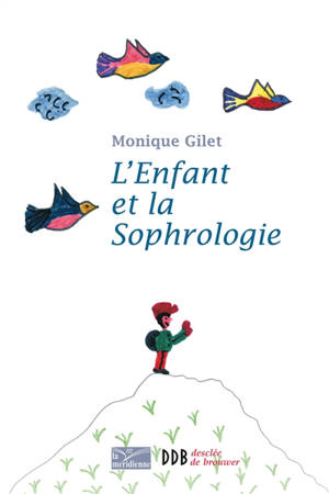 L'enfant et la sophrologie - Monique Gilet