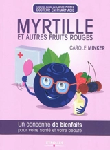 Myrtille et autres fruits rouges : un concentré de bienfaits pour votre santé et votre beauté - Carole Minker