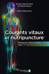 Courants vitaux et nutripuncture : renforcez votre vitalité avec 39 nutriments essentiels - Patrick Véret