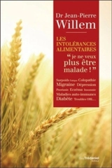 Les intolérances alimentaires : je ne veux plus être malade ! - Jean-Pierre Willem