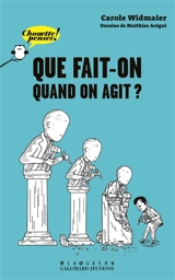 Que fait-on quand on agit ? - Carole Widmaier