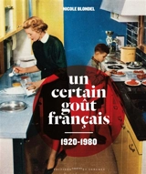 Un certain goût français, 1920-1980 - Nicole Blondel