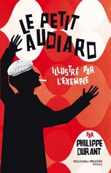Le petit Audiard illustré par l'exemple - Michel Audiard