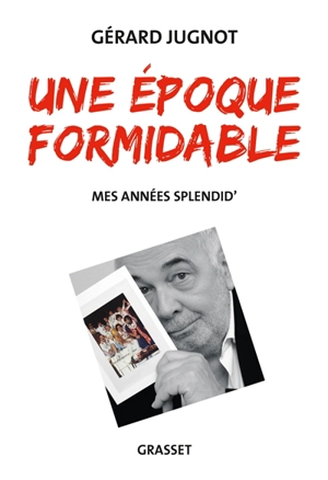Une époque formidable : mes années Splendid' - Gérard Jugnot