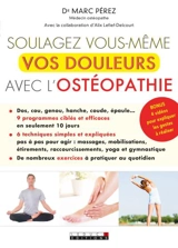 Soulagez vous-même vos douleurs avec l'ostéopathie - Marc Pérez
