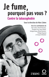 Je fume, pourquoi pas vous ? : contre la tabacophobie
