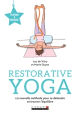 Restorative yoga : la nouvelle méthode pour se détendre et trouver l'équilibre - Lou de Vitry