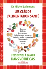 Les clés de l'alimentation santé : l'essentiel à savoir dans votre cas - Michel Lallement