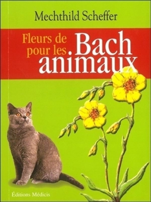 Fleurs de Bach pour les animaux - Mechthild Scheffer