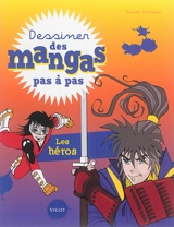 Dessiner des mangas pas à pas. Les héros - David Antram