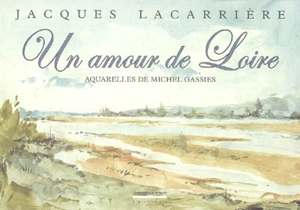 Un amour de Loire - Jacques Lacarrière