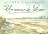 Un amour de Loire - Jacques Lacarrière