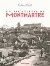 La vie secrète de Montmartre - Philippe Mellot