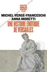 Une histoire érotique de Versailles : 1661-1789 - Michel Vergé-Franceschi