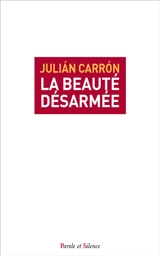 La beauté désarmée - Julián Carrón
