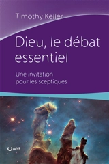 Dieu, le débat essentiel : une invitation pour les sceptiques - Timothy J. Keller