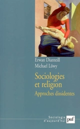 Sociologies et religion. Vol. 2. Approches dissidentes - Erwan Dianteill