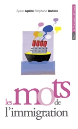 Les mots de l'immigration - Sylvie Aprile