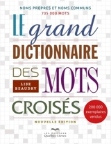 Le grand dictionnaire des mots croisés : noms propres et noms communs, 735 000 mots - Lise Beaudry