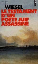 Le testament d'un poète juif assassiné - Elie Wiesel