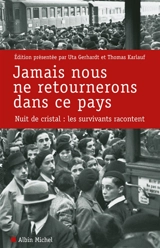 Jamais nous ne retournerons dans ce pays : Nuit de cristal, les survivants racontent - Uta Gerhardt