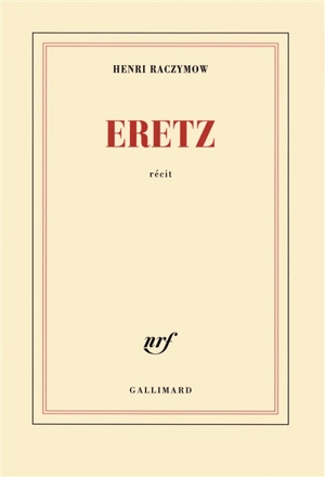 Eretz : récit - Henri Raczymow