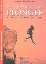 Une histoire de la plongée & des sports subaquatiques - Alain Foret